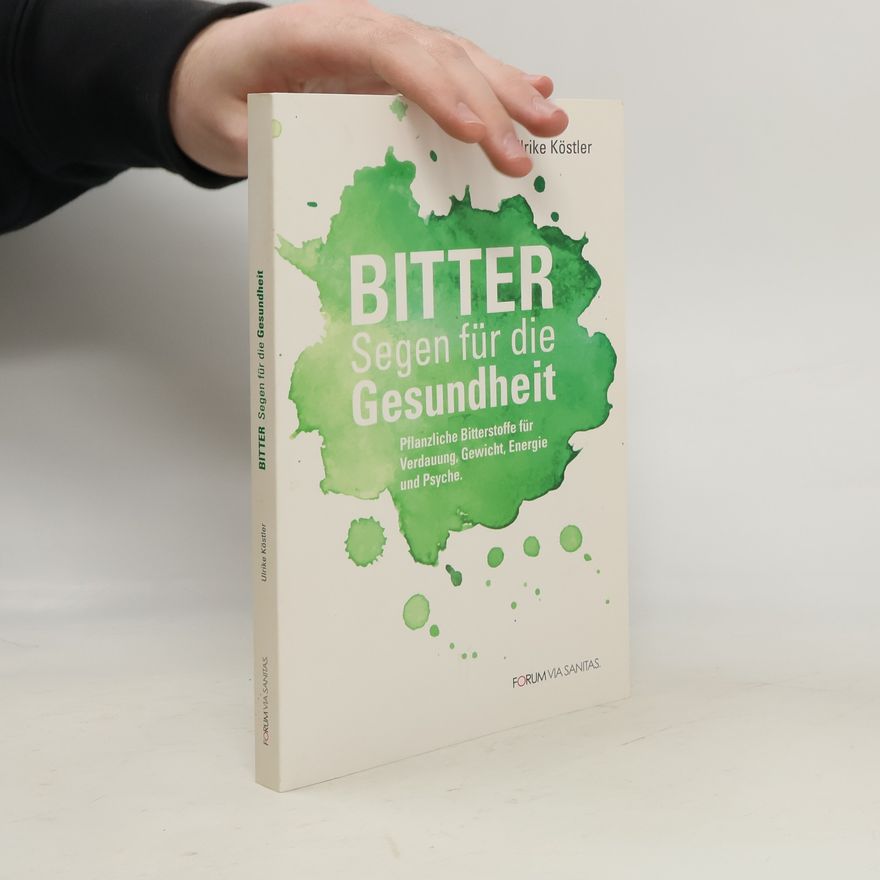Ulrike Köstler Bitter - Segen für die Gesundheit