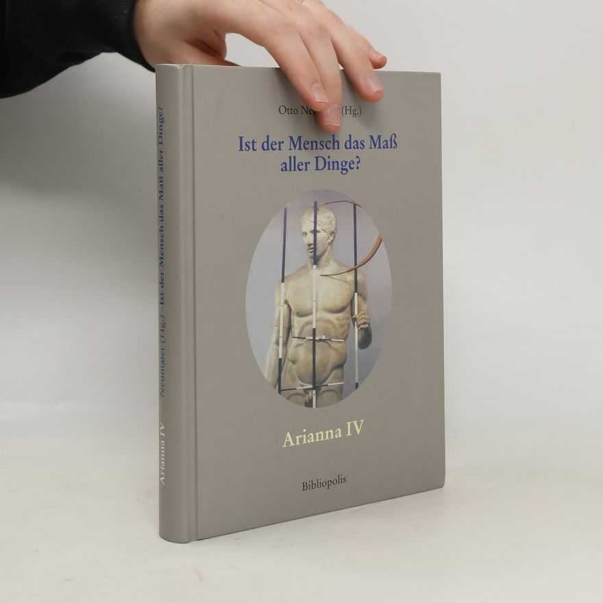 Otto Neumaier Arianna - 4: Ist der Mensch das Maß aller Dinge?