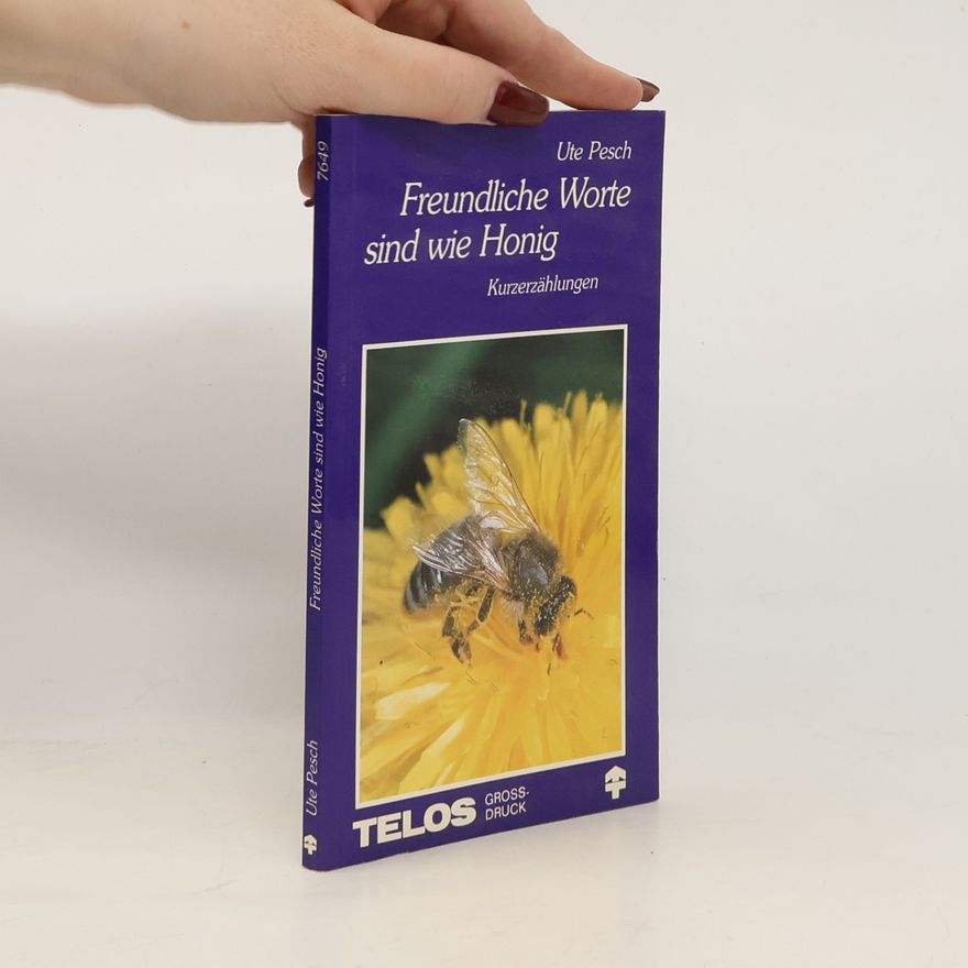 Ute Pesch Freundliche Worte sind wie Honig