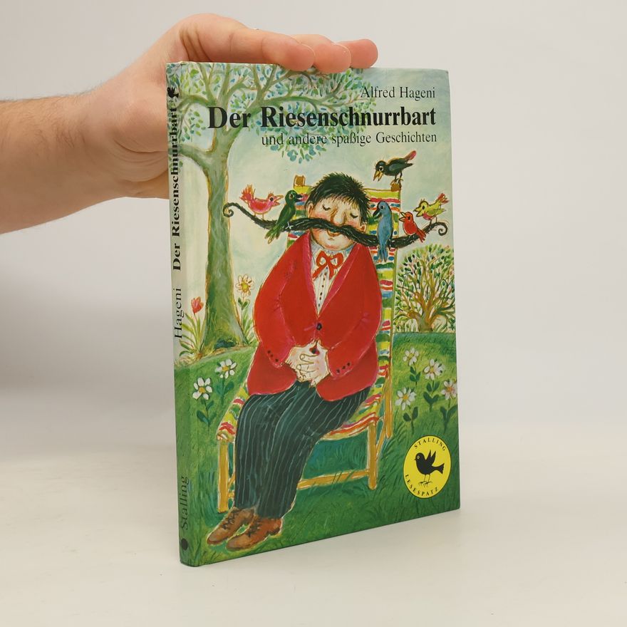 Alfred Hageni Der Riesenschnurrbart und andere spassige Geschichten
