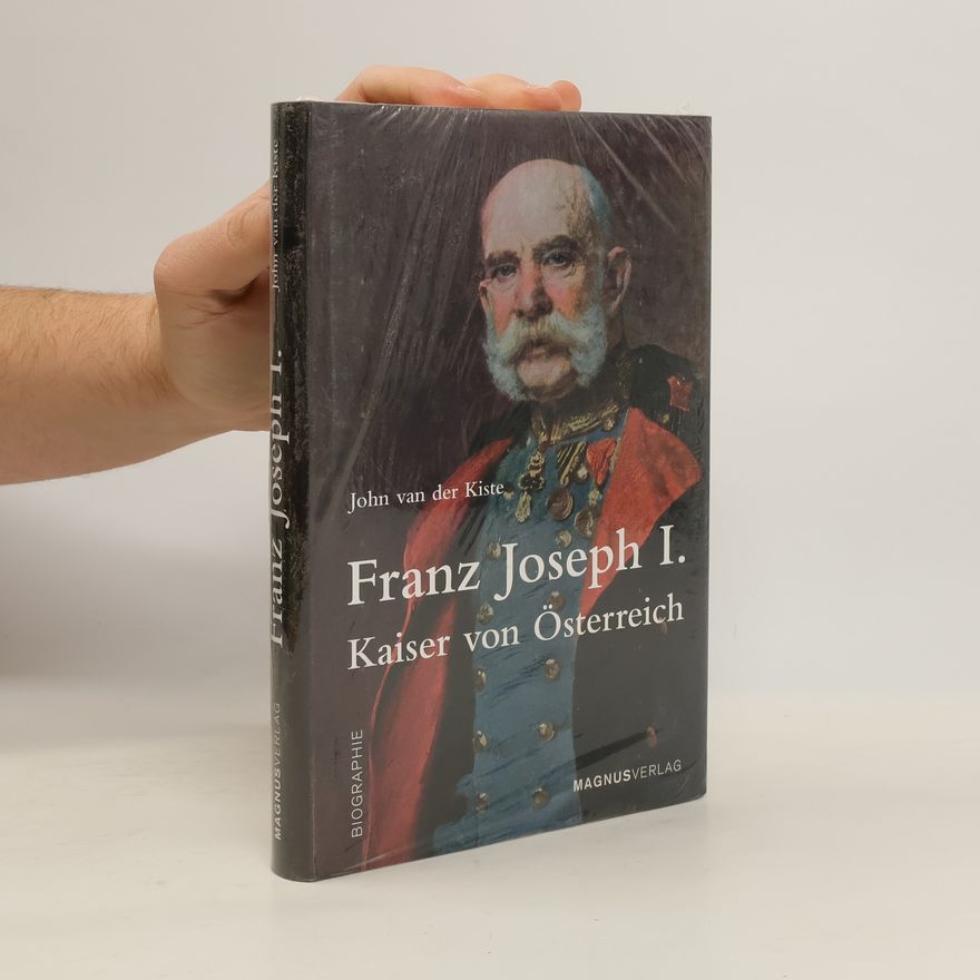 John Van der Kiste Franz Joseph I.