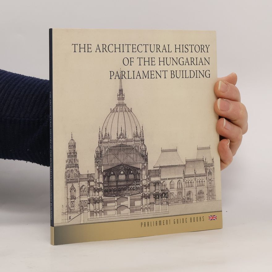 Dorottya Andrássy The Architectural History of the Hungarian Parliament Building
