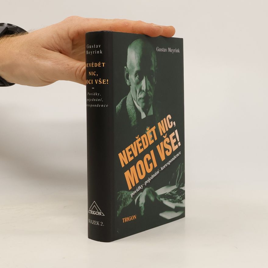 Gustav Meyrink Nevědět nic, moci vše! : cesta Gustava Meyrinka k nadsmyslnu
