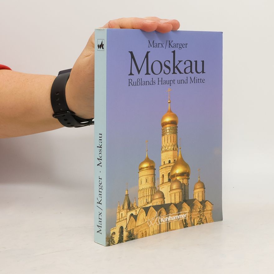 Christa Marx Moskau - Russlands Haupt und Mitte