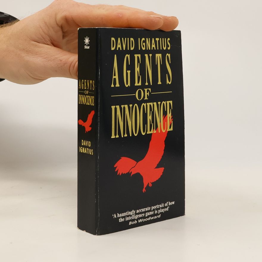 David Ignatius Agents of Innocence