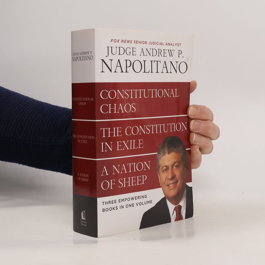 Andrew P. Napolitano Napolitano 3in1. Constitutional Chaos, The Constitution in Exile & A Nation of Sheep