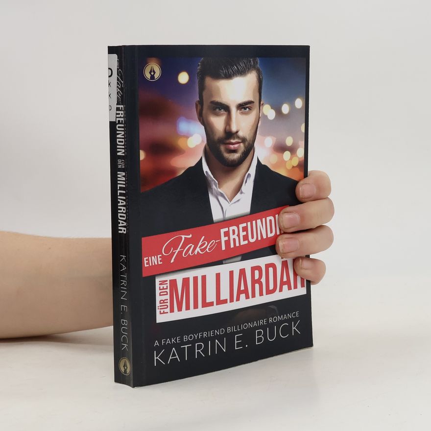 Katrin Emilia Buck San Antonio Billionaires - 5: Eine Fake-Freundin für den Milliardär