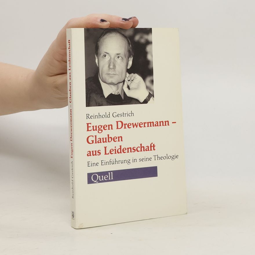 Reinhold Gestrich Eugen Drewermann. Glauben aus Leidenschaft