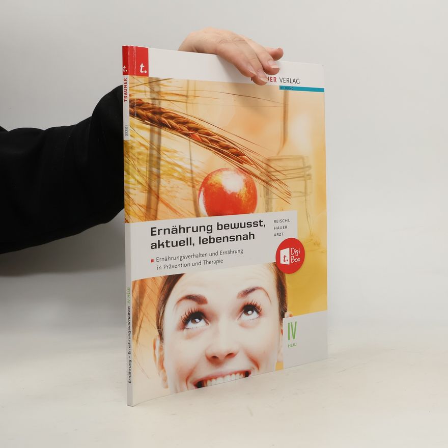 Anita Reischl Ernährung - bewusst, aktuell, lebensnah IV