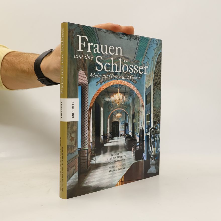 Jeannette Beissel von Gymnich Frauen und ihre Schlösser