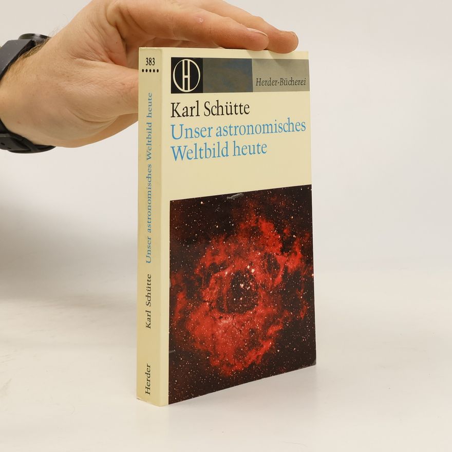 Karl Schütte Unser astronomisches Weltbild heute