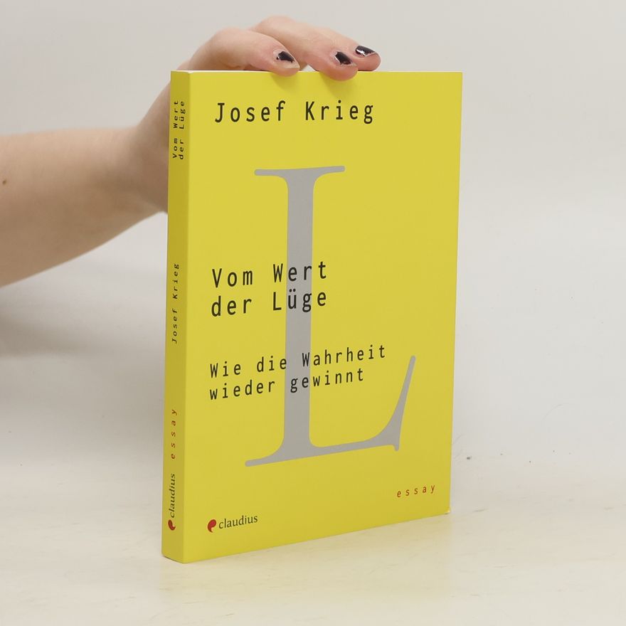 Josef Krieglstein Vom Wert der Lüge