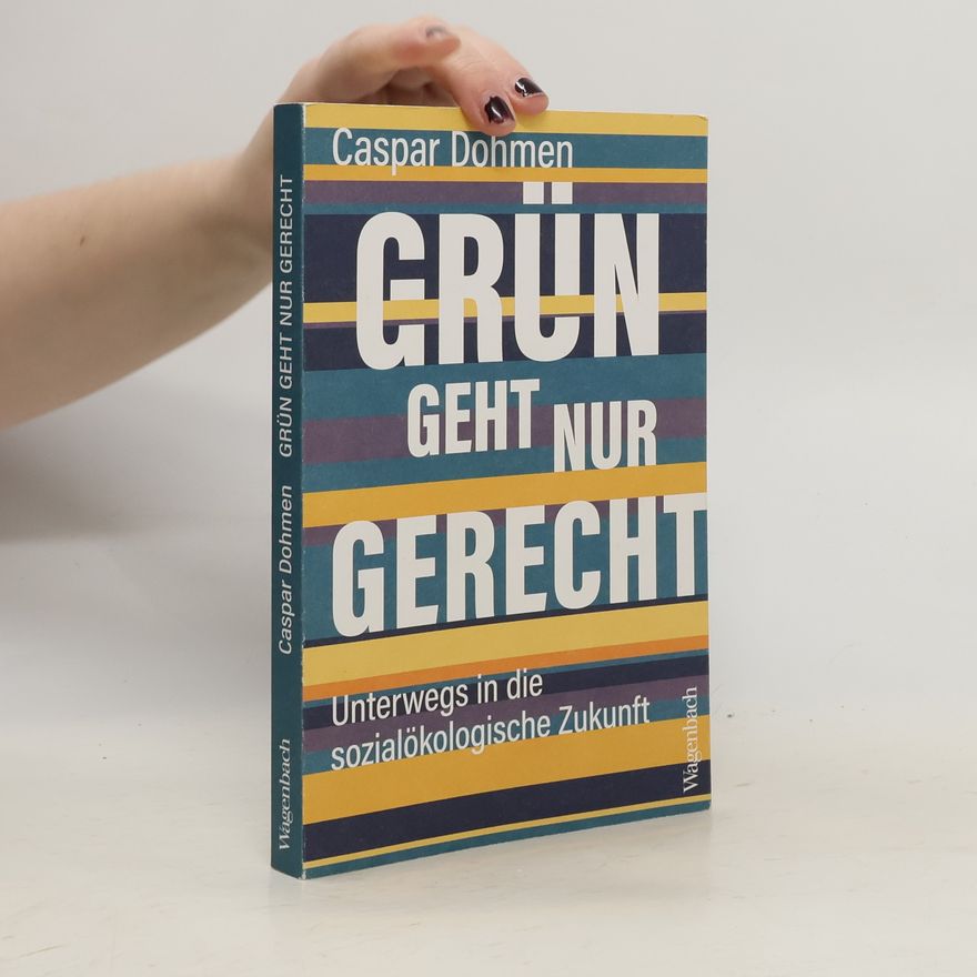 Caspar Dohmen Grün geht nur gerecht
