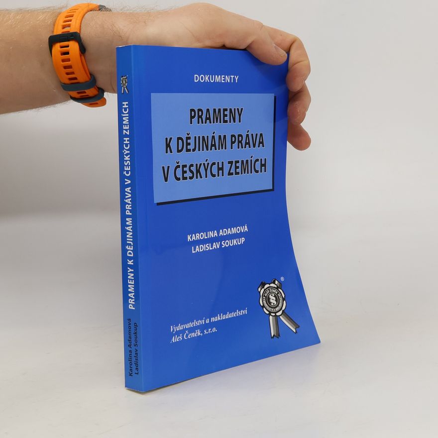 Karolina Adamová Prameny k dějinám práva v českých zemích
