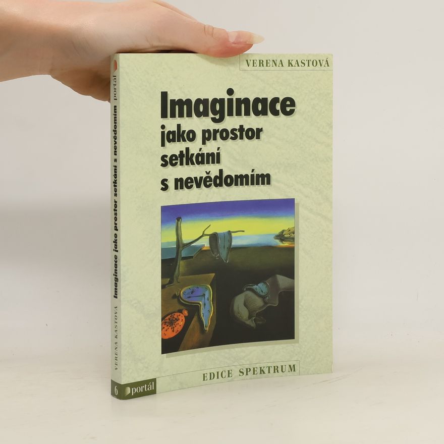 Verena Kast Imaginace jako prostor setkání s nevědomím