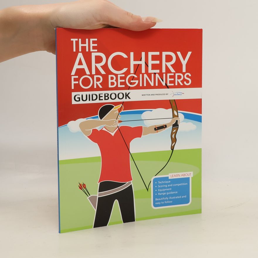Archery GB The Archery for Beginners Guidebook