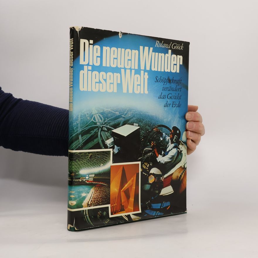 Roland Gööck Die neuen Wunder dieser Welt