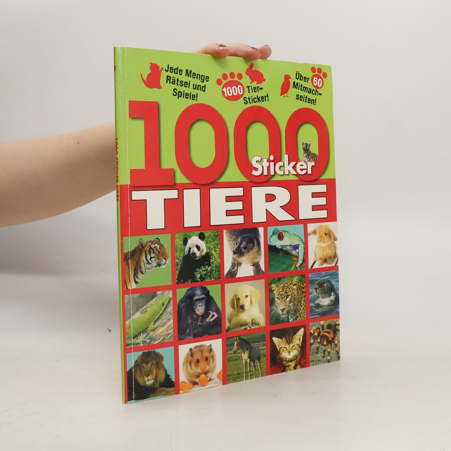 Collectif d'auteurs 1000 Sticker Tiere: Jede Menge Rätsel und Spiele. Über 60 Mitmachseiten!