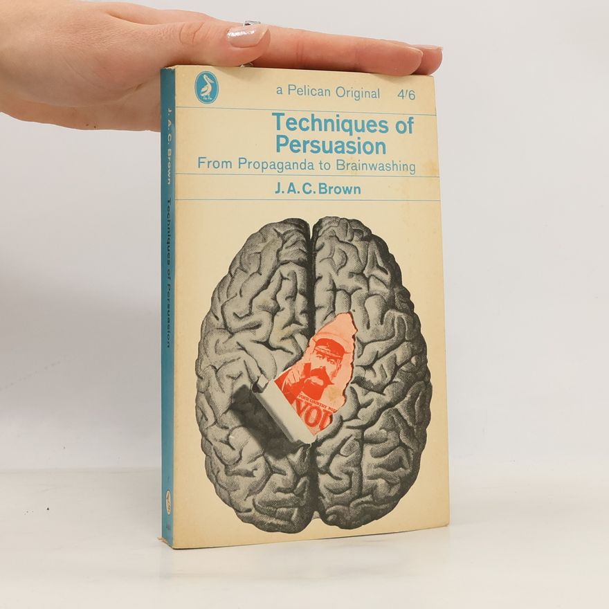 J. A. C. Brown Techniques of Persuasion