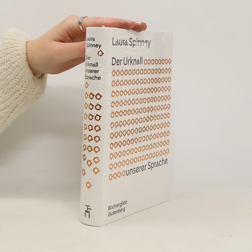 Laura Spinney Der Urknall unserer Sprache