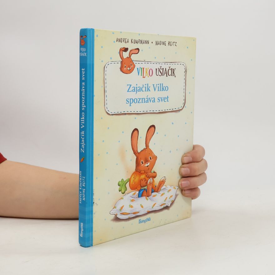 Andrea Kuhrmann Vilko ušiačik: Zajačik Vilko spoznáva svet
