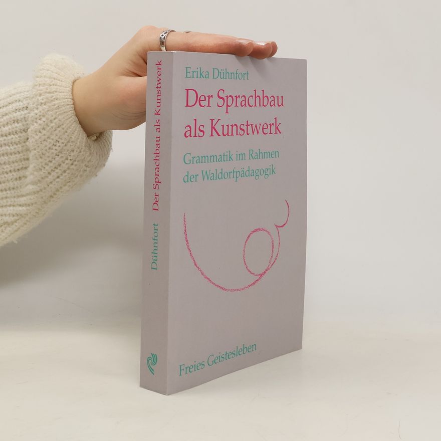 Erika Dühnfort Der Sprachbau als Kunstwerk