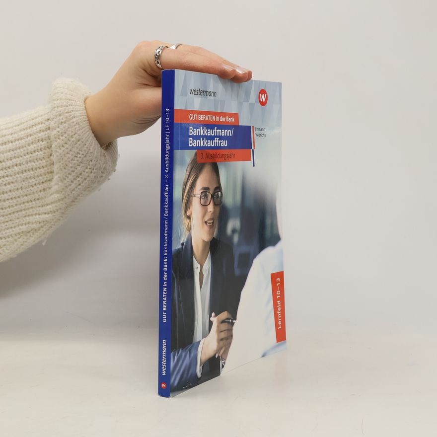 Günter Wierichs Gut beraten in der Bank. Bankkaufmann / Bankkauffrau 3. Ausbildungsjahr