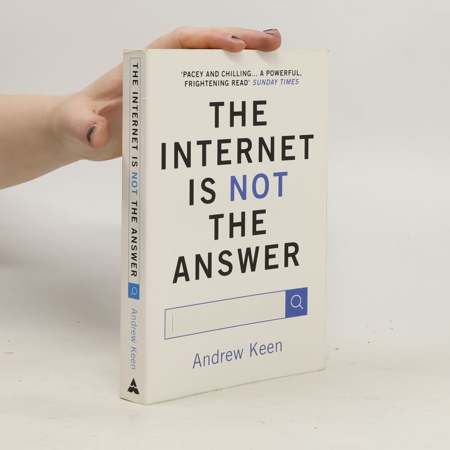 Andrew Keen The Internet is Not the Answer. Das digitale Debakel, englische Ausgabe