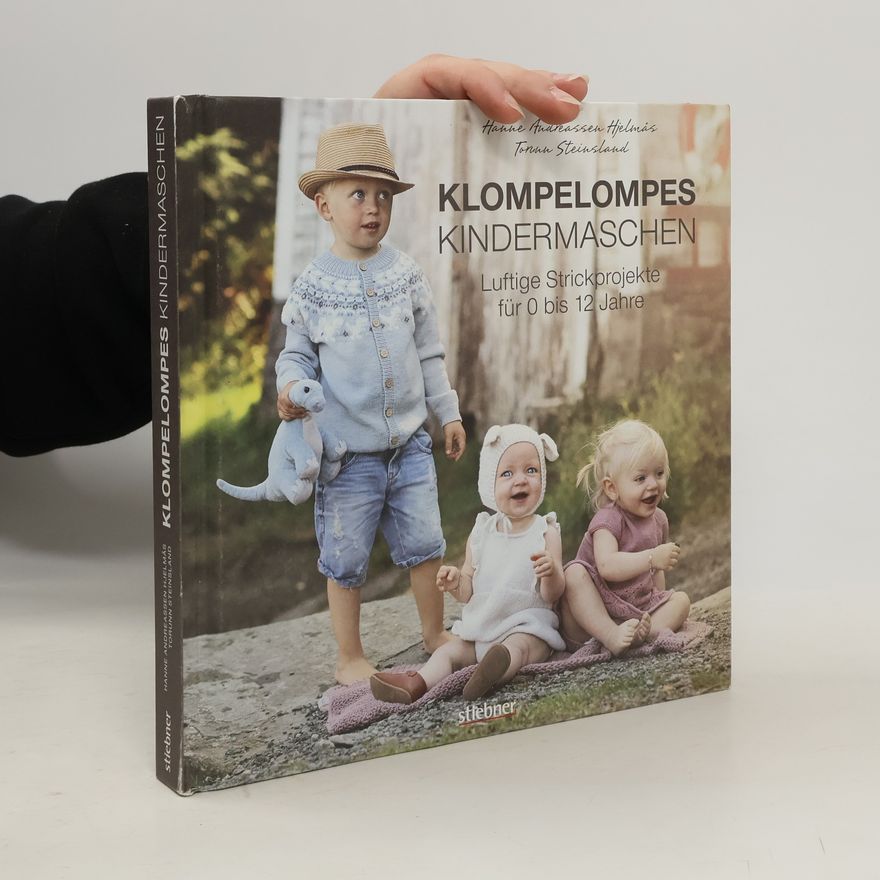 Hanne Andreassen Hjelmås Klompelompes Kindermaschen. Klompelompes Kindermaschen. Luftige Strickprojekte für 0 bis 12 Jahre