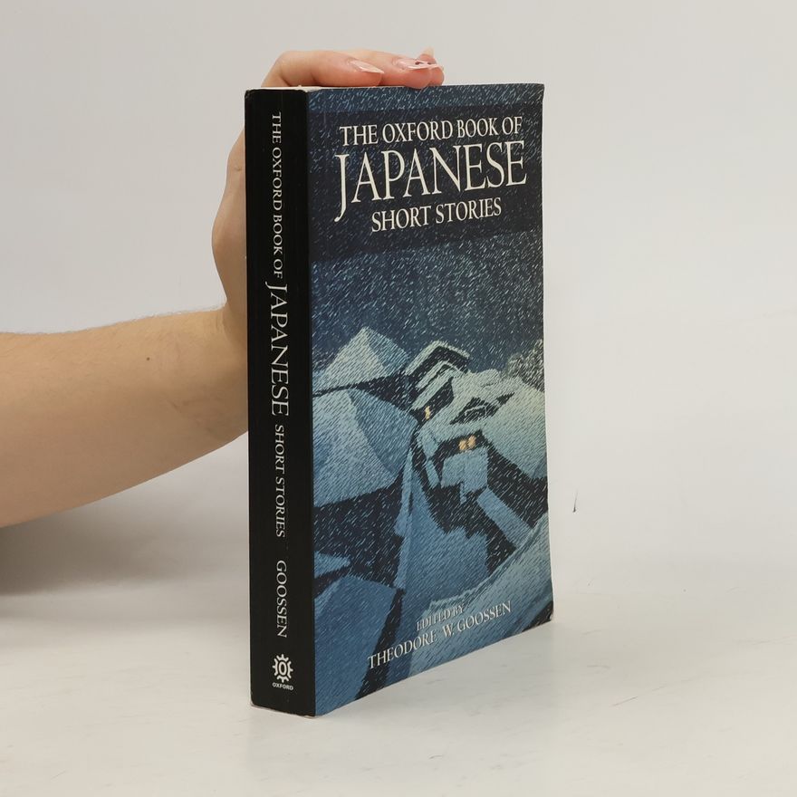 Theodore W. Goossen The Oxford Book of Japanese Short Stories