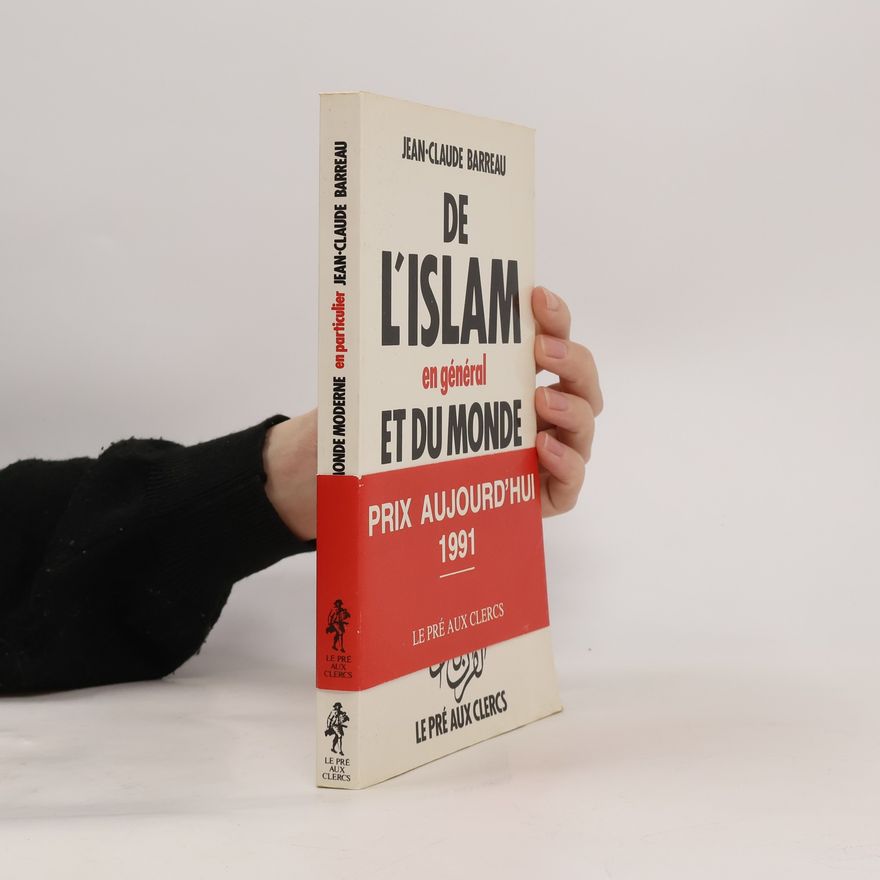 Jean-Claude Barreau De l'Islam en général et du monde moderne en particulier