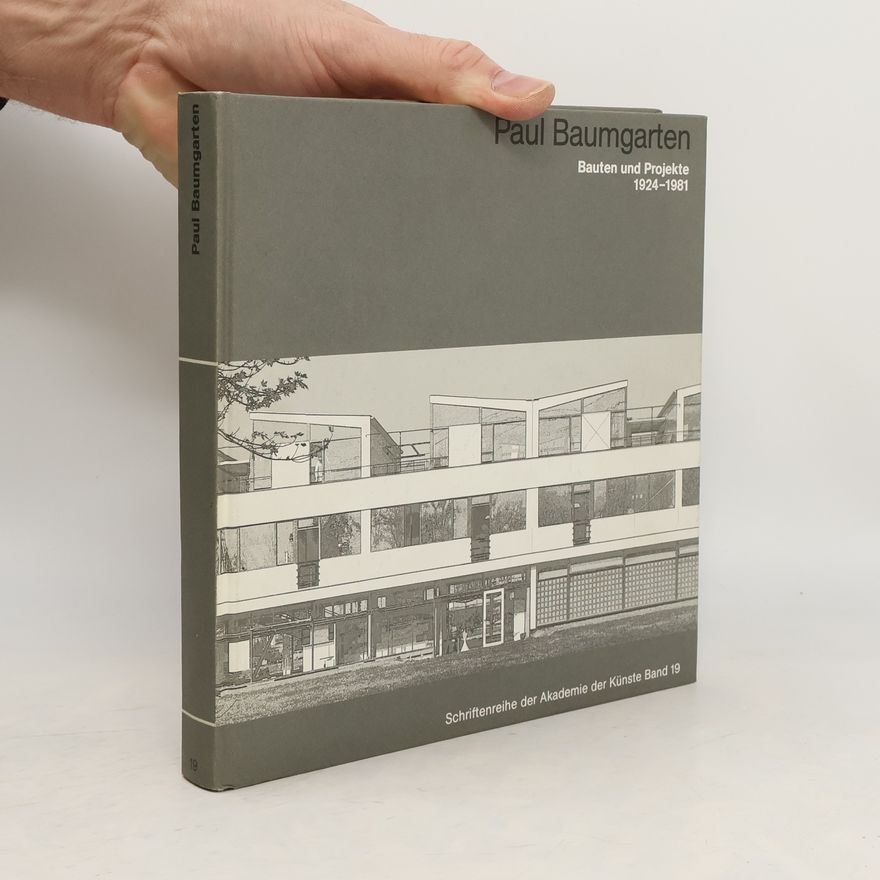 Edina Meyer Schriftenreihe der Akademie der Künste - 19: Paul Baumgarten, Bauten und Projekte 1924-1981