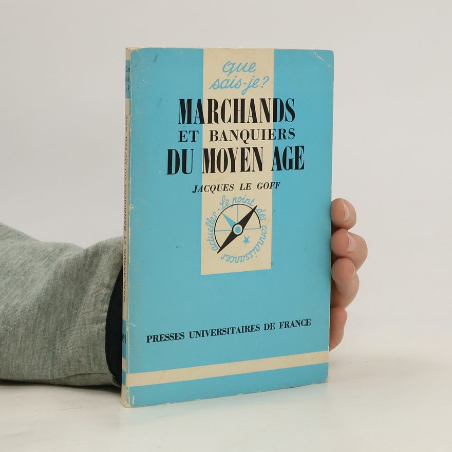 Jacques Le Goff Que sais-je? - 899: Marchands et banquiers du Moyen âge
