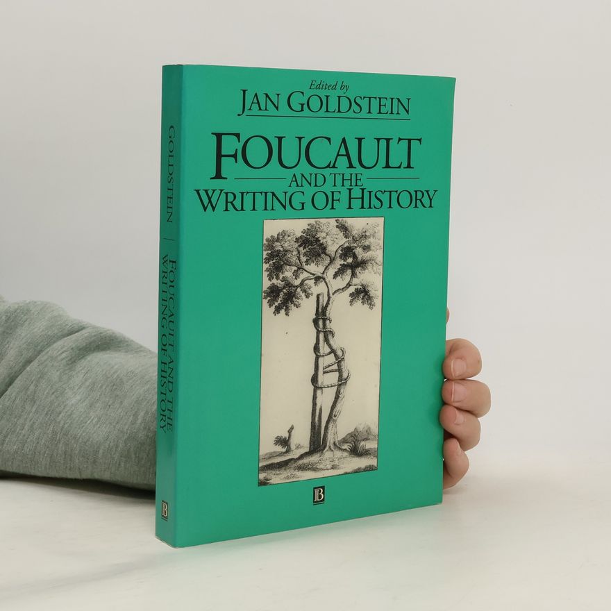 Jan Goldstein Foucault and The Writing of History