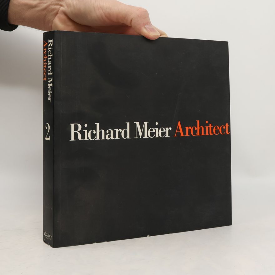 Richard Meier Richard Meier, Architect, Vol. 2