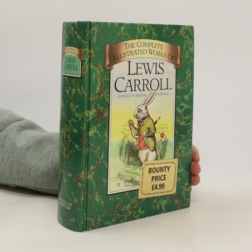 Lewis Carroll The Complete Illustrated Works of Lewis Carroll