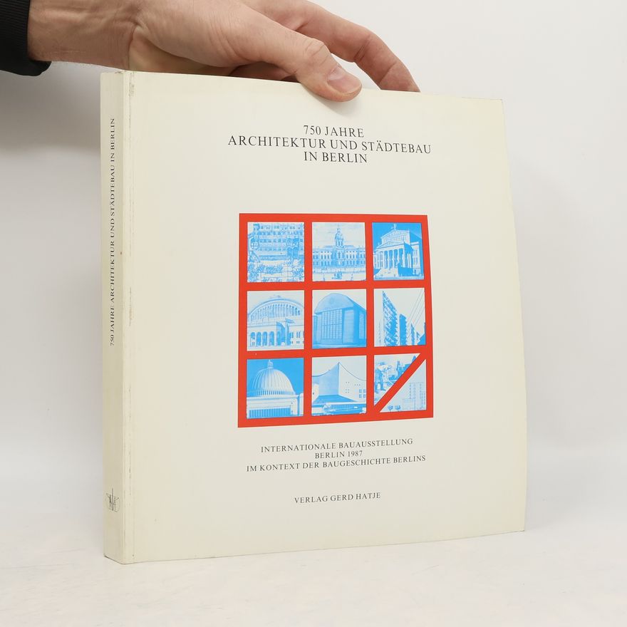 Josef Paul Kleihues 750 [Siebenhundertfünfzig] Jahre Architektur und Städtebau in Berlin