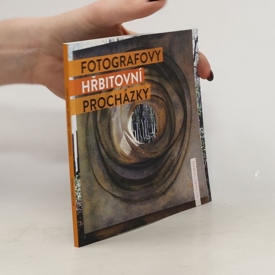 Richard Ulman Fotografovy hřbitovní procházky