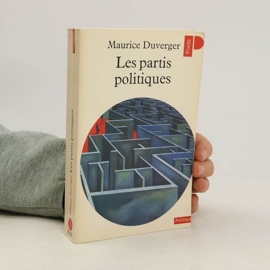 Maurice Duverger Les partis politiques