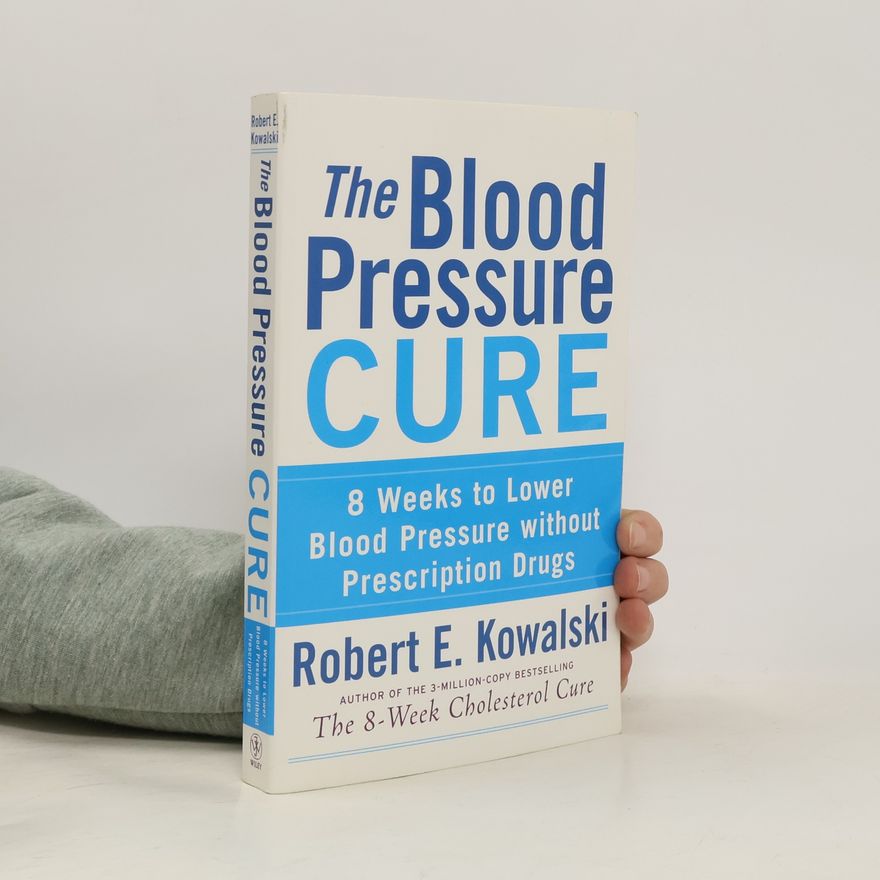 Robert E. Kowalski The Blood Pressure Cure