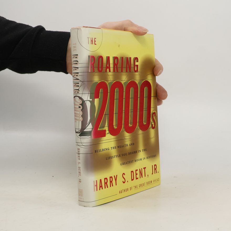 Harry S. Dent, Jr. The Roaring 2000s
