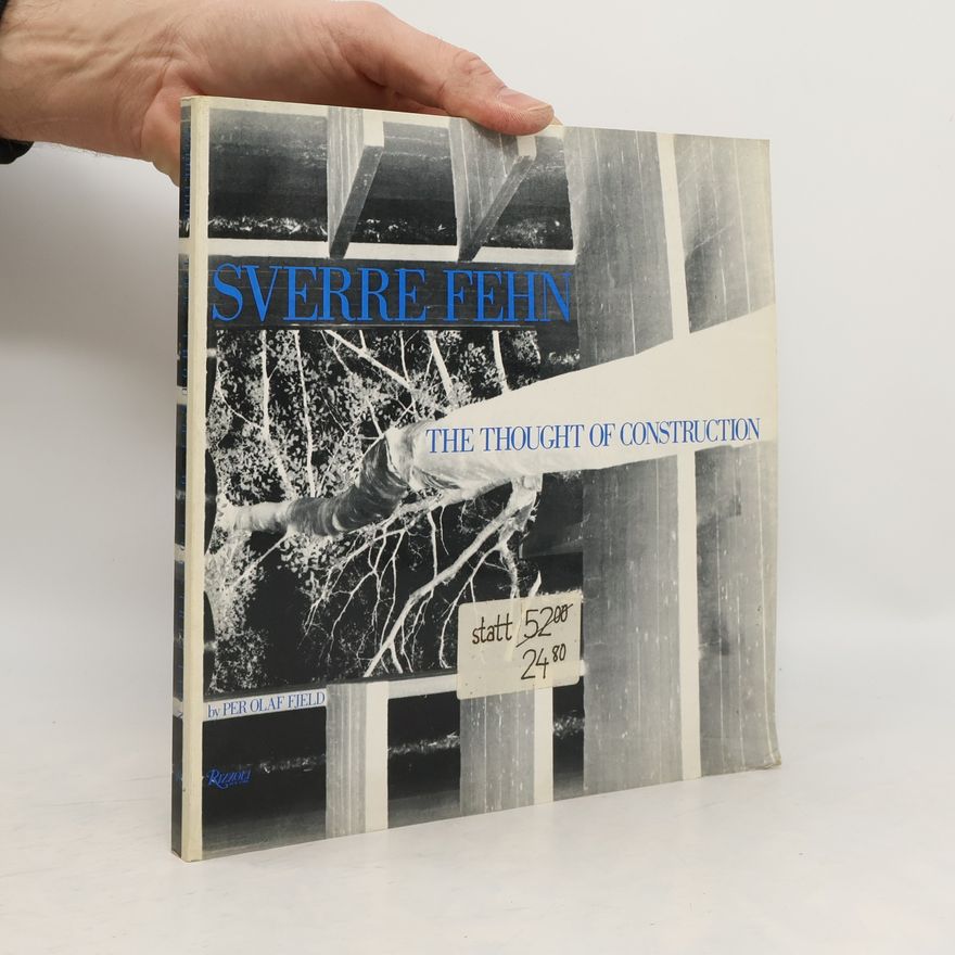 Per-Olaf Fjeld Sverre Fehn on the Thought of Construction