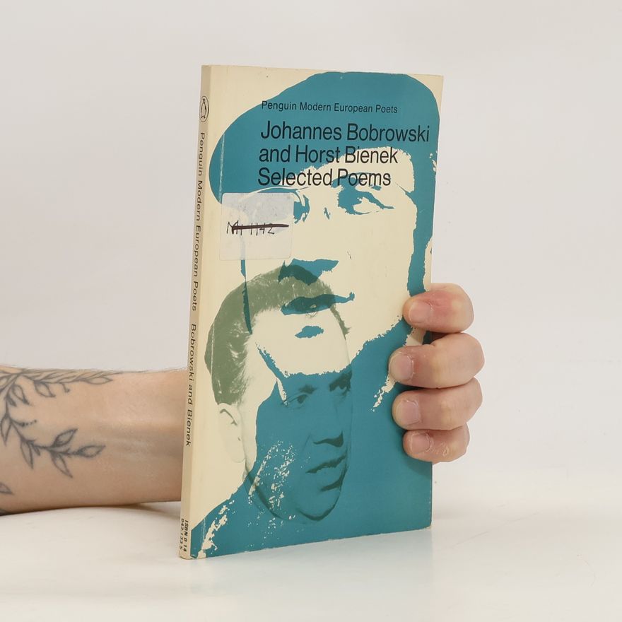 Horst Bienek Selected Poems. Johannes Bobrowski and Horst Bienek