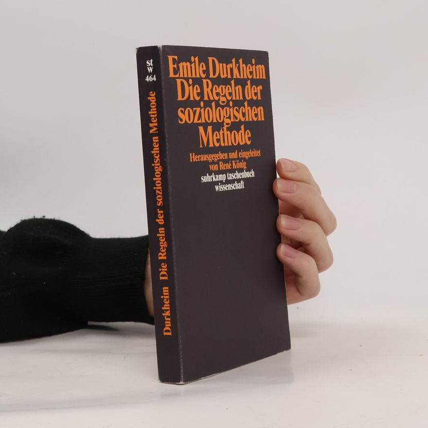 Émile Durkheim Die Regeln der soziologischen Methode