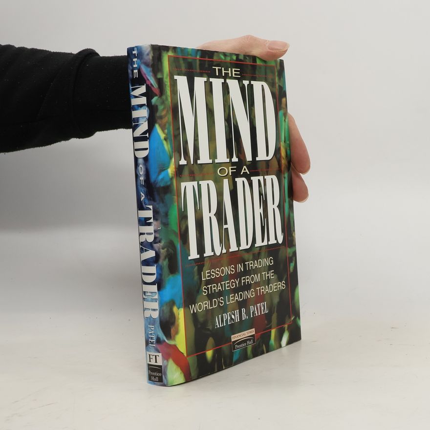 Alpesh B. Patel The Mind of a Trader