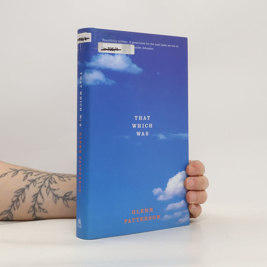 Glenn Patterson That Which Was