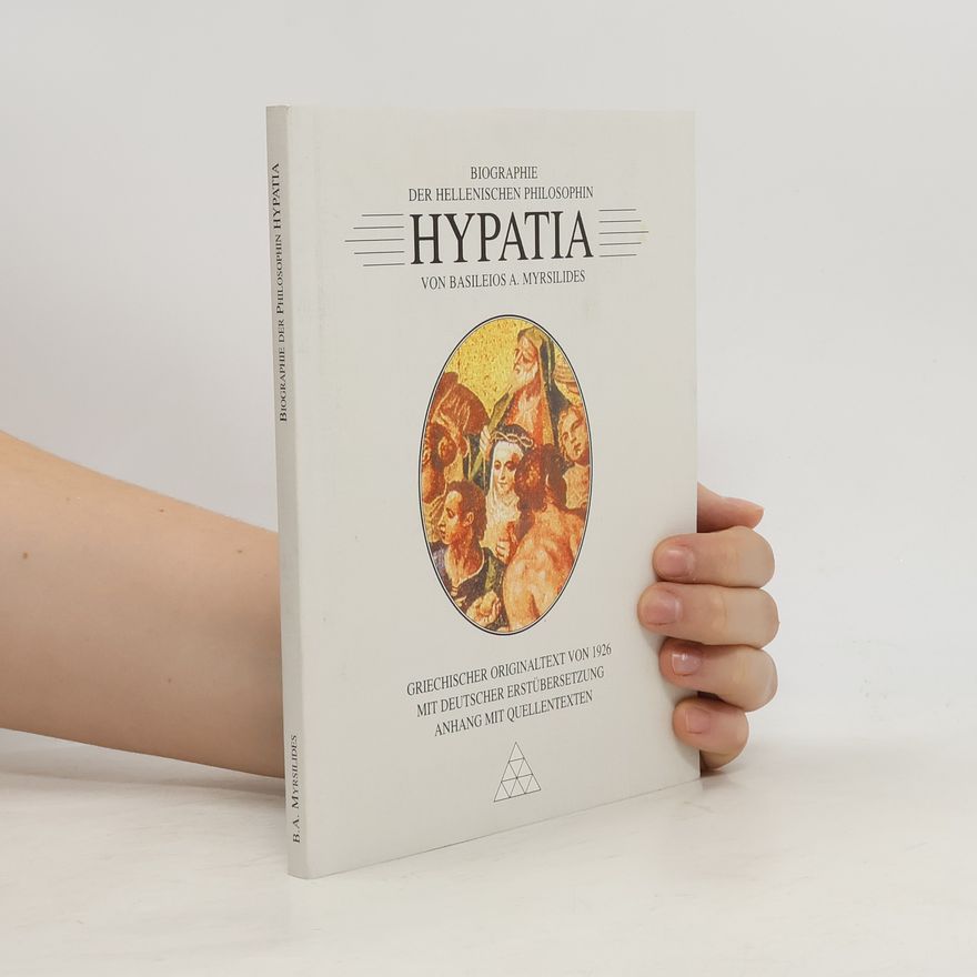 Basileios A. Myrsilides Biographie der hellenischen Philosophin Hypatia