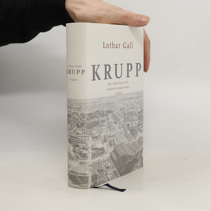 Lothar Gall Krupp. Der Aufstieg eines Industrieimperiums