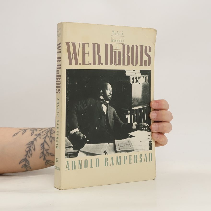 Arnold Rampersad The Art & Imagination of W.E.B. Du Bois