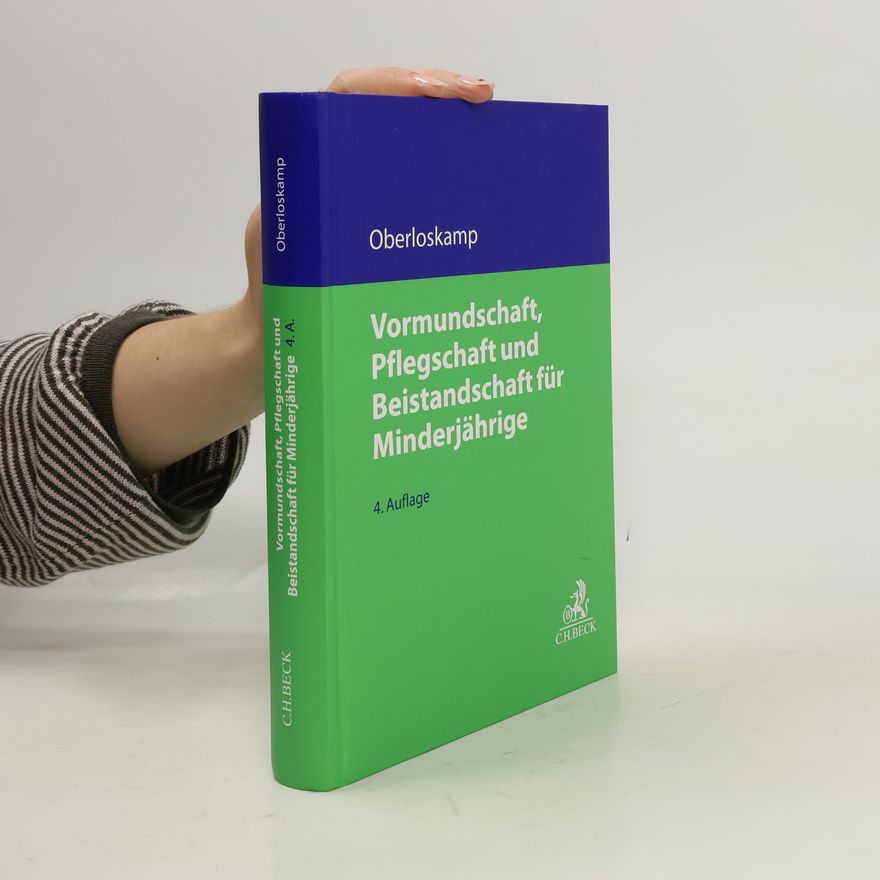 Helga Oberloskamp Vormundschaft, Pflegschaft und Beistandschaft für Minderjährige - 4. Auflage